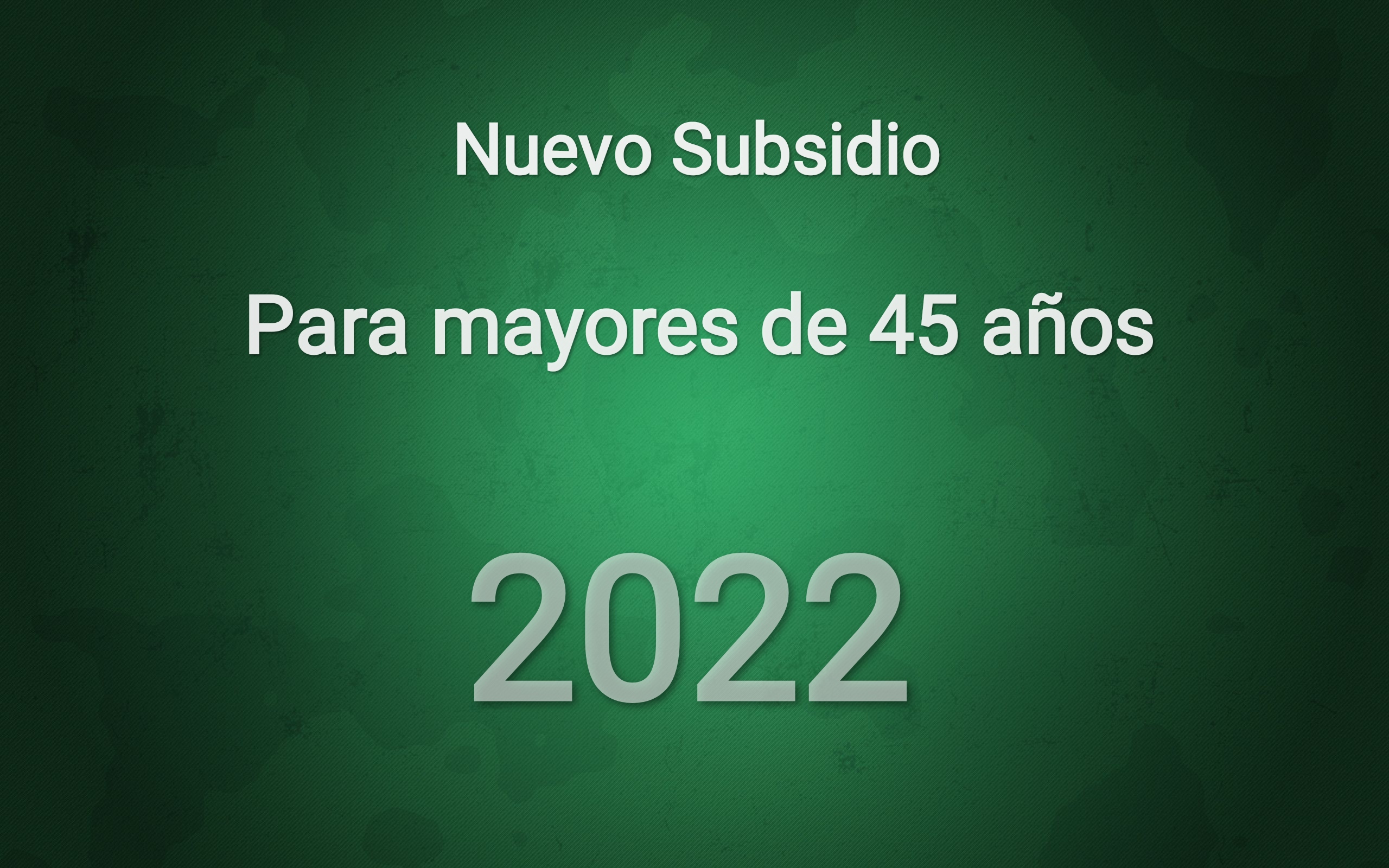 NUEVO subsidio para mayores de 45 años desempleados - Ayuda Sepe