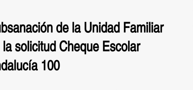 Se ha detectado en su solicitud cheque escolar Andaluz que su unidad familiar puede estar incompleta