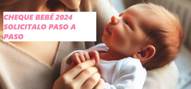 Cheque bebé 2024: 100 euros mensuales por cada hijo menor de 3 años