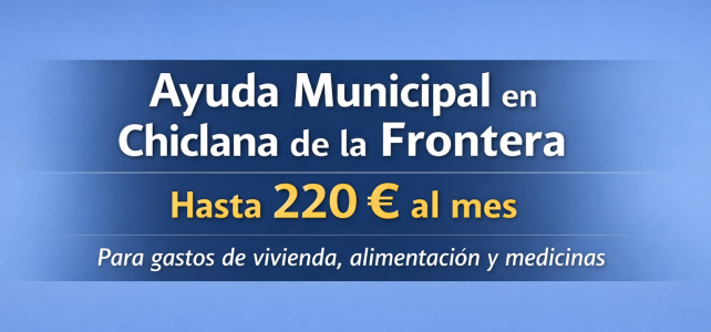 Nueva ayuda municipal de 220 euros para gastos de manutención, vivienda y medicinas esenciales en Chiclana (Cádiz)