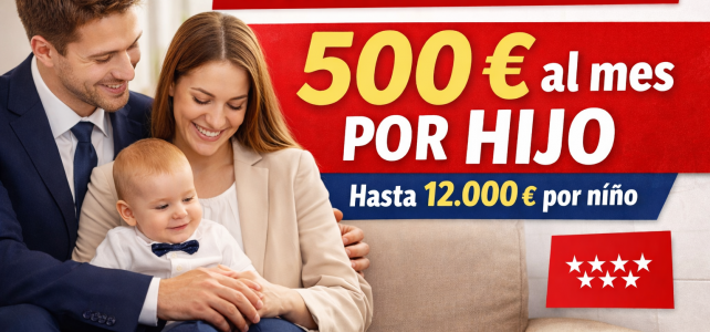 Confirmada en Madrid la ayuda de 500 € al mes por hijo: requisitos y cómo cobrar hasta 12.000 euros
